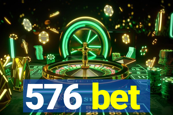 576 bet